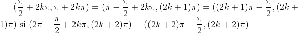 (\frac{\pi}{2}+2k\pi, \pi+2k\pi)=(\pi-\frac{\pi}{2}+2k\pi, (2k+1)\pi)=((2k+1)\pi-\frac\pi2, (2k+1)\pi) \text{ si } (2\pi-\frac{\pi}{2}+2k\pi, (2k+2)\pi)=((2k+2)\pi-\frac\pi2, (2k+2)\pi)